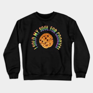 I Sold My Soul For Cookies!! Crewneck Sweatshirt